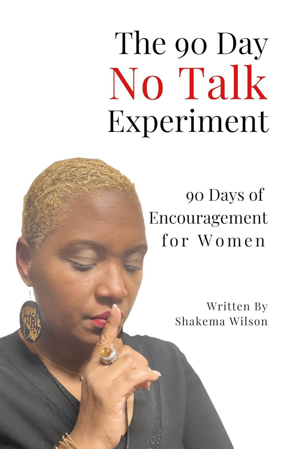 The 90 Day No Talk Experiment : 90 Days of Encouragement for Women